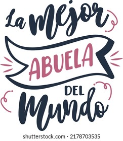 
the best grand mother , lettering, Spanish lettering, calligraphy. Spanish version, happy day a grand parent