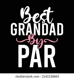 Best Grandad By Par, Lovely Day, Father Gift Design, Vector Illustration