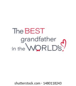 The best grandfather in the world! Happy Grandparents Day. Father's day. The inscription on a white background for printing on fabrics or utensils. Vector illustration isolated 