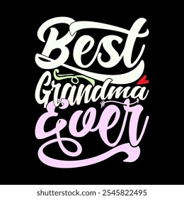 Best Grandma Ever, Celebration Wishes Mothers Day Design, I Love Mom Funny Grandma Quote Graphic Art