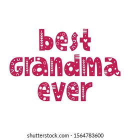 Best grandma ever hand drawn lettering with decor. Phrase for grandmom day, birthday. Vector illustration for greeting card