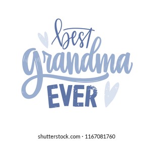 Best Grandma Ever lettering handwritten with cursive decorative font. Written holiday text message or slogan isolated on white background. Creative elegant vector illustration in flat style.