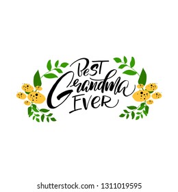 Best Grandma Ever lettering handwritten with cursive decorative font. Written holiday text message or slogan isolated on white background. Creative elegant vector illustration in flat style. - Vector
