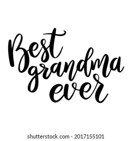 Best grandma ever. Lettering phrase on white background. Design element for greeting card, t shirt, poster. Vector illustration