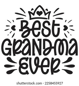 Best Grandma Ever - Mom Mama Mother's Day T-shirt And SVG Design, Mom Mama SVG Quotes Design, Vector EPS Editable Files, can you download this Design.