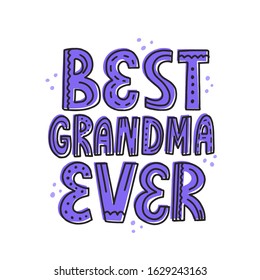 Best grandma ever quote. Hand drawn vector lettering for t shirt, card, poster. 