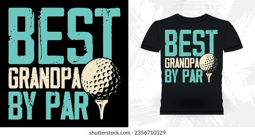 Best Grandpa By Par Funny Golf players golfer Retro Vintage Golfing T-shirt Design