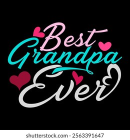 Best Grandpa Ever Calligraphy Vintage Text Style Greeting Tee, Celebration Event Grandpa Lover Lettering Illustration Art