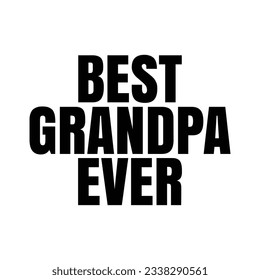 Best grandpa ever, grandparents day SVG design svg