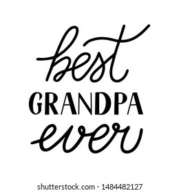 Best Grandpa Ever hand lettering isolated on white. Grandparents Day greeting card for grandfather. Easy to edit vector template for banner, poster, postcard, t-shirt, mug, etc.
