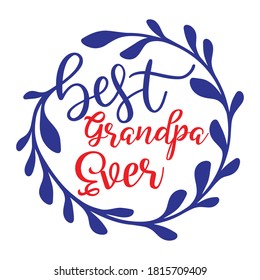 Best grandpa ever inspirational lettering inscription. Vector print for baby shower invitation,t-shirts, poster, etc.