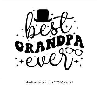 Best Grandpa Ever svg Design,Dad Quotes SVG Designs , Dad quotes SVG cut files,Father cut files, Papa eps files,Father Cut File, Silhouette,dad design vector Cutting Machines like Cricut and Silhouett