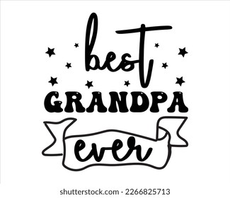 Best Grandpa  ever Svg design,Dad Quotes SVG Designs , Dad quotes SVG cut files,Father cut files, Papa eps files,dad design vector Cutting Machines