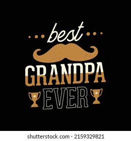 Best grandpa ever t shirt design. Grandparent Gift t-shirt design. vector typography graphics template.