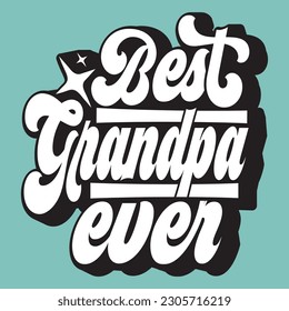 best grandpa ever  T-Shirt Design, Vector File 