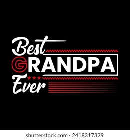 Best Grandpa Ever typography Design print type, Grandpa Grandfather T shirt Design.