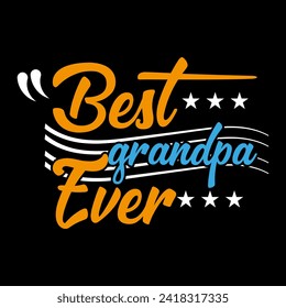 Best Grandpa Ever typography Design print type, Grandpa Grandfather T shirt Design.