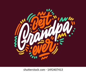 "Best grandpa ever" vector calligraphic text. Hand drawn lettering for greeting card, prints and posters. Congrats inspiration typographic inscription, lettering design