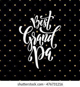 Best Grandpa lettering for Grandparents Day for grandfather greeting card. Hand drawn vector calligraphy. Polka dot gold glitter white background
