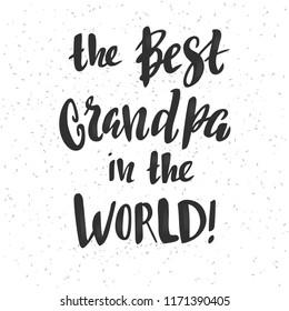 The best grandpa in the world - vector illustration with handdrawn lettering as card, poster, banner