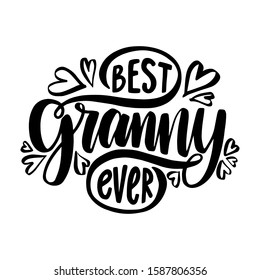 Best granny ever. Hand drawn lettering phrase. Vector calligraphic illustration for greeting cards, posters, prints, t-shirts.