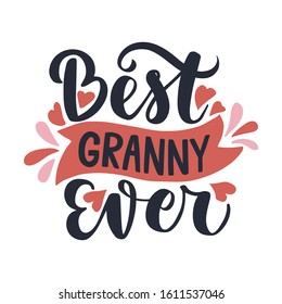 Best granny ever. Hand drawn lettering phrase. Vector calligraphic illustration for greeting cards, posters, prints, t-shirts.