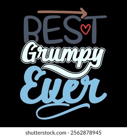 Best Grumpy Ever Calligraphy Vintage Text Style Greeting Tee Graphic, Funny Grumpy Ever Badge Graphic Vintage Text Style Design Illustration Art