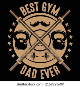 Best GYM Dad ever vector t shirt design