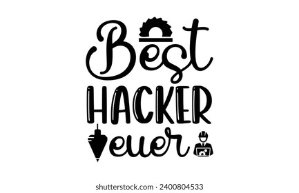 Best Hacker Euer- Engineer t- shirt design, Hand drawn lettering phrase Illustration for prints on t-shirts and bags, posters, cards, Vector illustration Template.