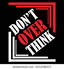 best happy don't over think t shirt design vector