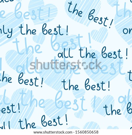 Best, hearts, seamless pattern, vector, light, English. The inscription in English: "the best, all the best!" Script. Blue words on a white field. 