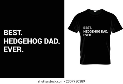 Best Hedgehog Dad Ever Daughter Gift T-Shirt