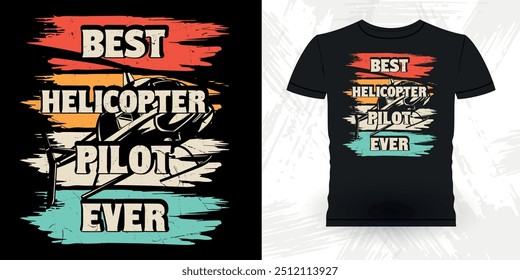 Melhor piloto de helicóptero nunca engraçado voador helicóptero Retro Vintage piloto helicóptero T-shirt Design