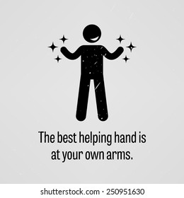 The Best Helping Hand is at Your Own Arms