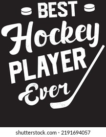 BEST HOCKEY PLAYER EVER T SHIRT