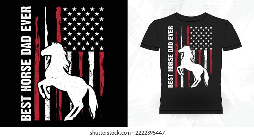 Best Horse Dad Ever American Flag Funny Riding Horse Retro Vintage Father's Day Riding Horse T-shirt Design