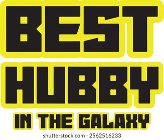 BEST HUBBY IN THE GALAXY Daddy Husband Sci Fi Fathers Day 