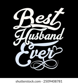 Best Husband Ever Calligraphy Vintage Retro Greeting Tee, Celebration Event Husband Lover Illustration Design