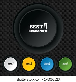Best husband ever sign icon. Award symbol. Exclamation mark. Round colourful buttons on black texture. Vector
