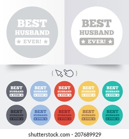 Best husband ever sign icon. Award symbol. Exclamation mark. Round 12 circle buttons. Shadow. Hand cursor pointer. Vector