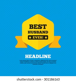 Best husband ever sign icon. Award symbol. Exclamation mark. Yellow label tag. Circles seamless pattern on back. Vector
