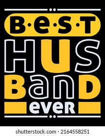 Best Husband Ever T-Shirt Design. Husband Gift Shirt Design. Gift for Husband Shirt Design