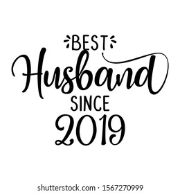 Best Husband since 2019 - funny lovely wedding typography. Vector eps. Good for scrap booking, t-shirt, mug, gift, card, etc..