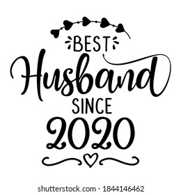 Best Husband since 2020 - funny lovely wedding typography. Vector eps. Good for scrap booking, t-shirt, mug, gift, card, etc..