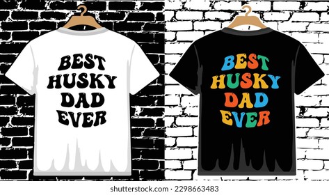 Best Husky Dad Ever Father's Day T shirt Design, vector Father's Day T shirt  design, Dad shirt, Father typography T shirt design