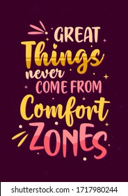 Best Inspirational Motivation Quotes, Great Things Never Come From Comfort Zones Poster Design Concept