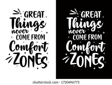 Best Inspirational Motivation Quotes, Great Things Never Come From Comfort Zones - Black And White Poster Design For Decoration or Giftcard