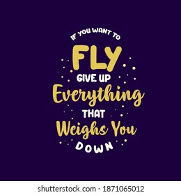 Best Inspirational Motivation Quotes Poster - If You Want to Fly Give Up Everything