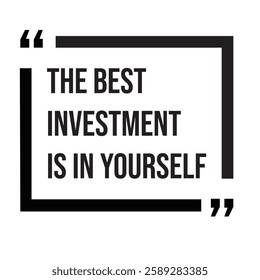 The best investment is in yourself, inspirational design quote, motivational quotes, typography illustration lettering quotes