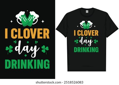 Best Irish st. Patrick day Irish festival day drink beer i love Ireland green leaf shamrock lucky holiday typography graphics tshirt design